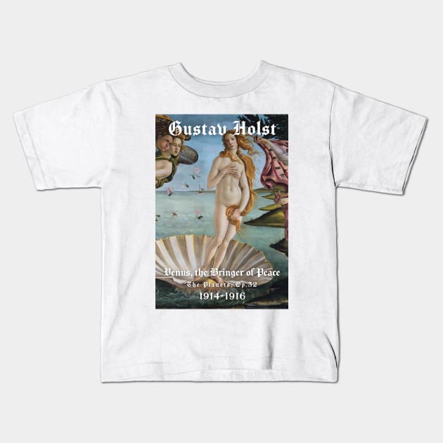 Gustav Holst - Venus Kids T-Shirt by ClassicalMusicians